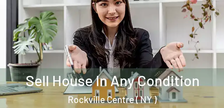  Sell House In Any Condition Rockville Centre ( NY )