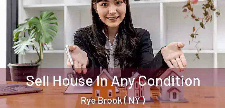  Sell House In Any Condition Rye Brook ( NY )