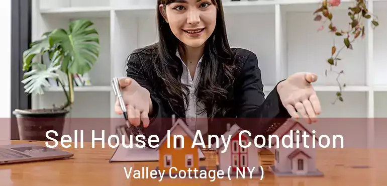  Sell House In Any Condition Valley Cottage ( NY )