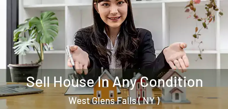  Sell House In Any Condition West Glens Falls ( NY )