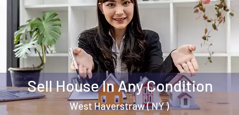  Sell House In Any Condition West Haverstraw ( NY )
