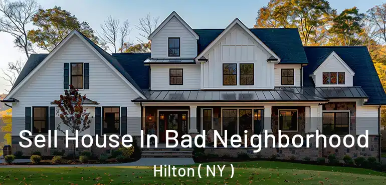  Sell House In Bad Neighborhood Hilton ( NY )