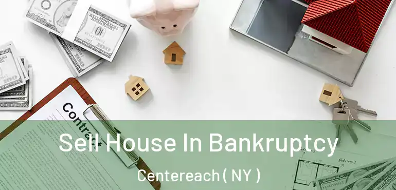  Sell House In Bankruptcy Centereach ( NY )