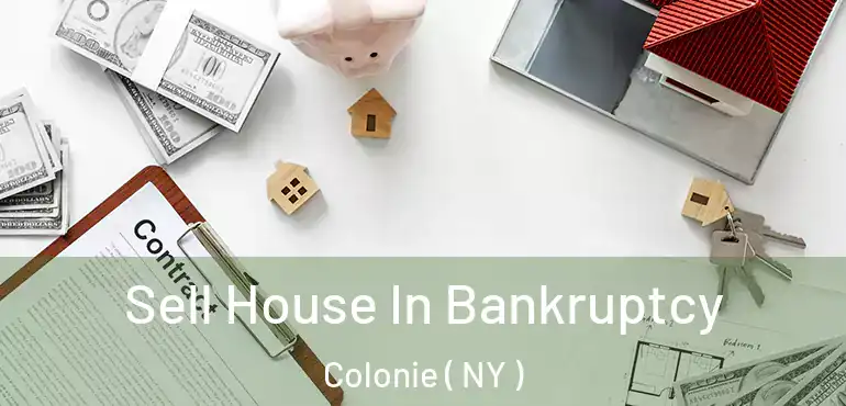  Sell House In Bankruptcy Colonie ( NY )