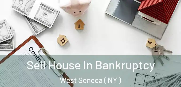  Sell House In Bankruptcy West Seneca ( NY )