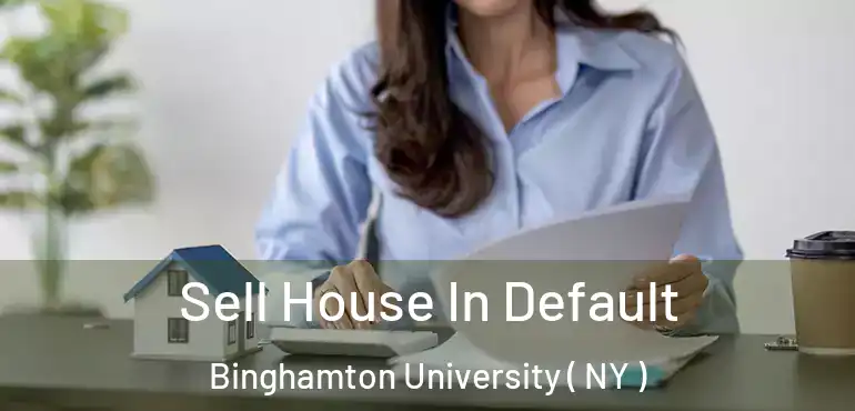  Sell House In Default Binghamton University ( NY )