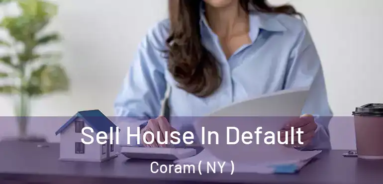 Sell House In Default Coram ( NY )