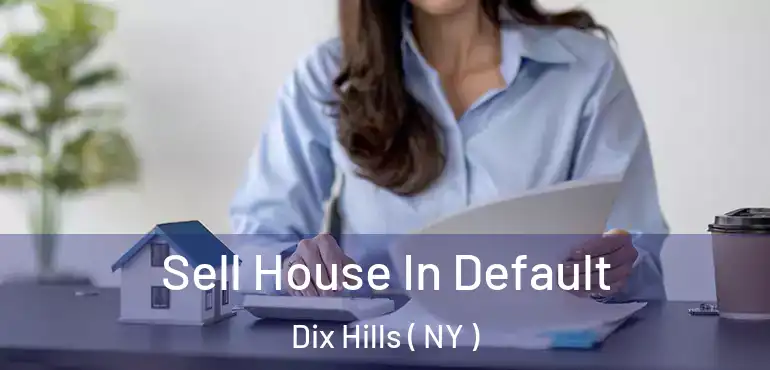  Sell House In Default Dix Hills ( NY )