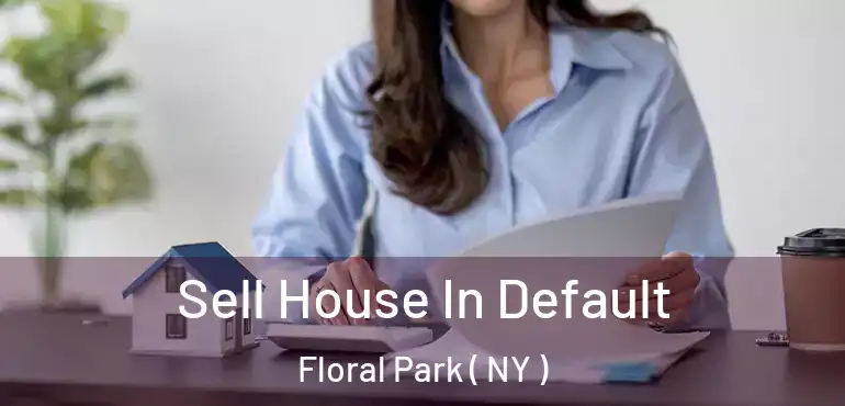  Sell House In Default Floral Park ( NY )