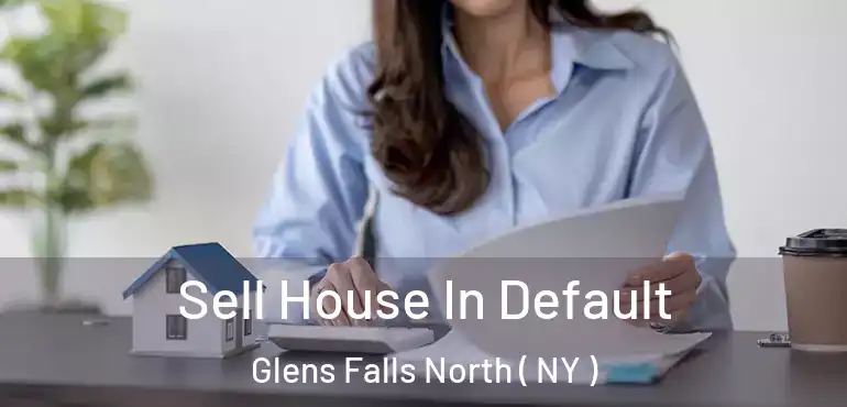  Sell House In Default Glens Falls North ( NY )