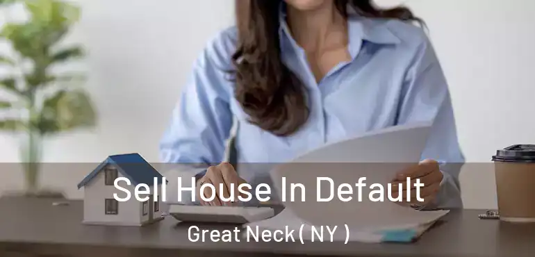  Sell House In Default Great Neck ( NY )