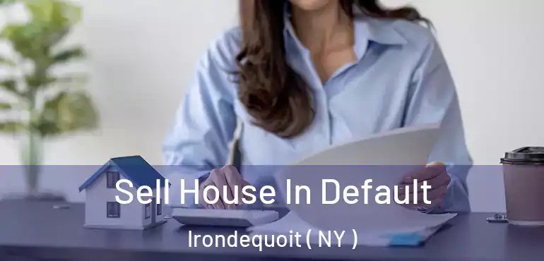  Sell House In Default Irondequoit ( NY )