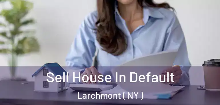  Sell House In Default Larchmont ( NY )