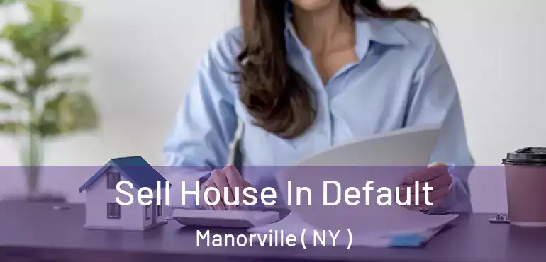  Sell House In Default Manorville ( NY )