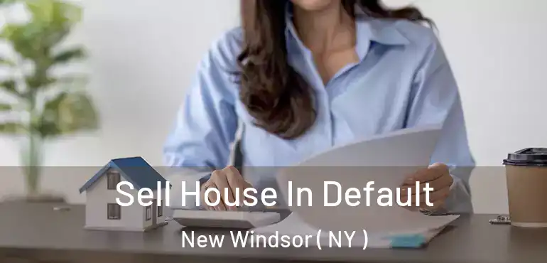  Sell House In Default New Windsor ( NY )