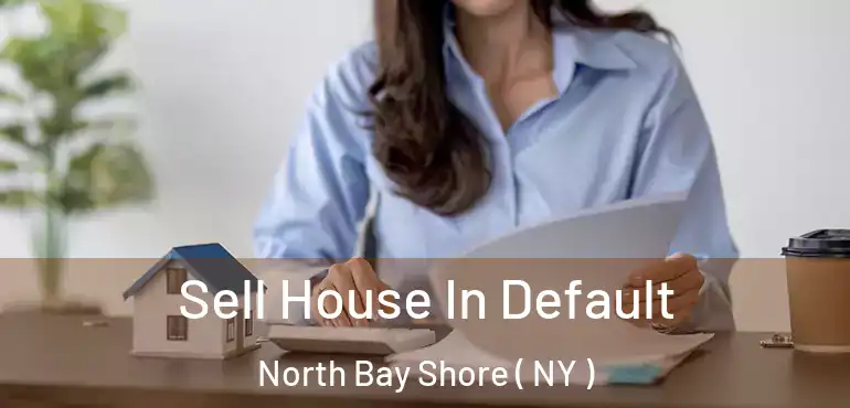  Sell House In Default North Bay Shore ( NY )