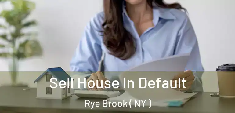  Sell House In Default Rye Brook ( NY )