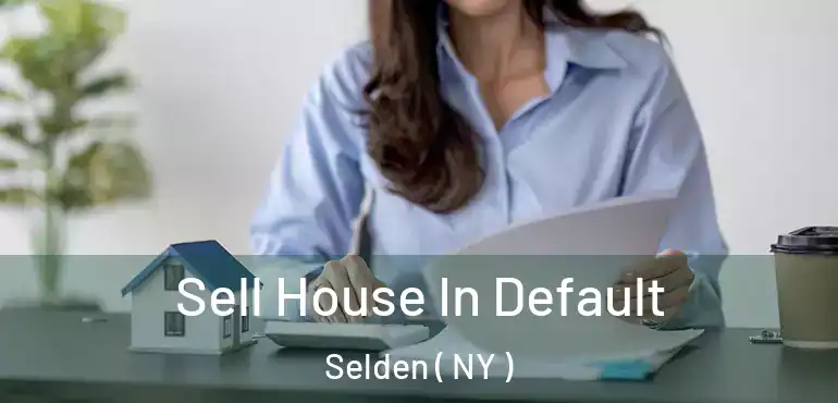  Sell House In Default Selden ( NY )