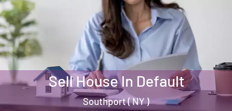  Sell House In Default Southport ( NY )
