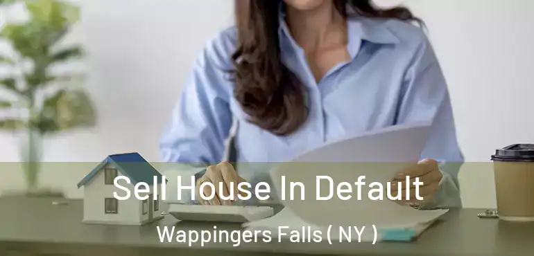  Sell House In Default Wappingers Falls ( NY )