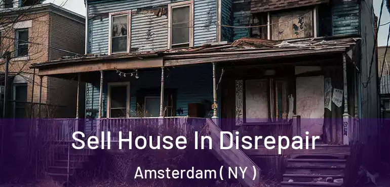  Sell House In Disrepair Amsterdam ( NY )