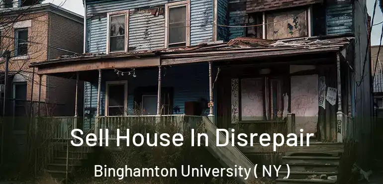  Sell House In Disrepair Binghamton University ( NY )
