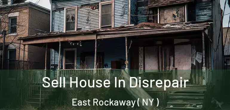  Sell House In Disrepair East Rockaway ( NY )