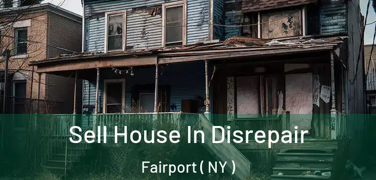  Sell House In Disrepair Fairport ( NY )