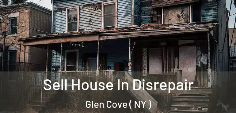  Sell House In Disrepair Glen Cove ( NY )