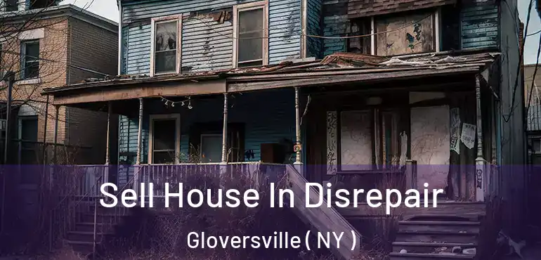  Sell House In Disrepair Gloversville ( NY )