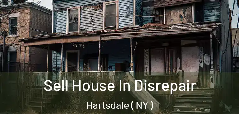  Sell House In Disrepair Hartsdale ( NY )