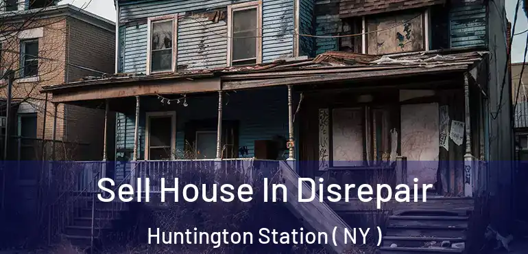  Sell House In Disrepair Huntington Station ( NY )