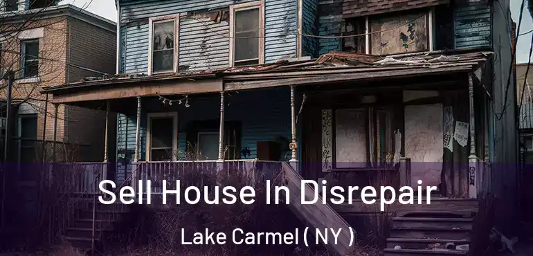  Sell House In Disrepair Lake Carmel ( NY )