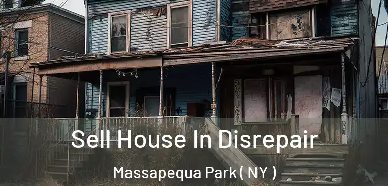  Sell House In Disrepair Massapequa Park ( NY )