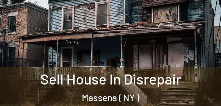  Sell House In Disrepair Massena ( NY )