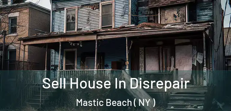  Sell House In Disrepair Mastic Beach ( NY )