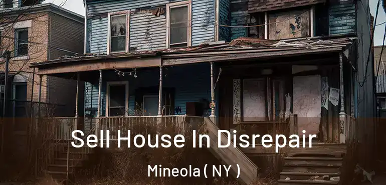  Sell House In Disrepair Mineola ( NY )