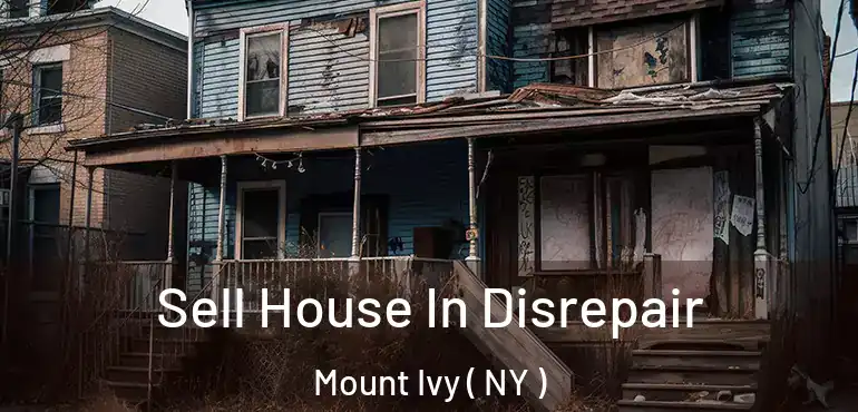  Sell House In Disrepair Mount Ivy ( NY )