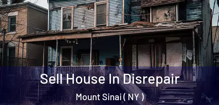  Sell House In Disrepair Mount Sinai ( NY )