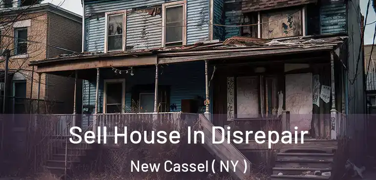  Sell House In Disrepair New Cassel ( NY )