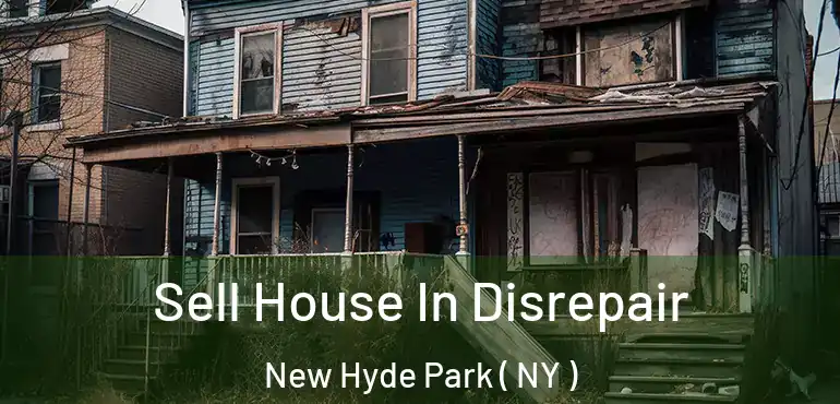  Sell House In Disrepair New Hyde Park ( NY )