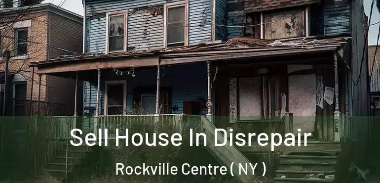  Sell House In Disrepair Rockville Centre ( NY )