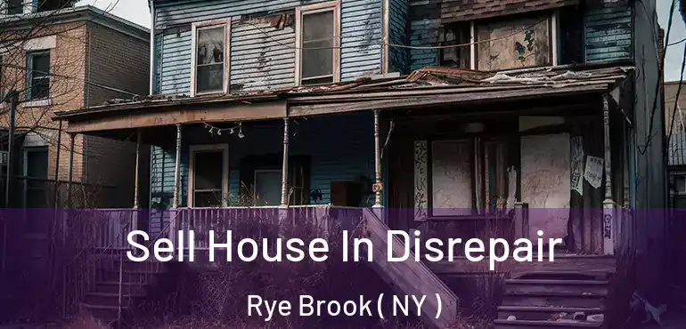  Sell House In Disrepair Rye Brook ( NY )