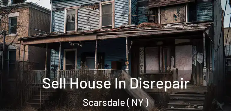  Sell House In Disrepair Scarsdale ( NY )