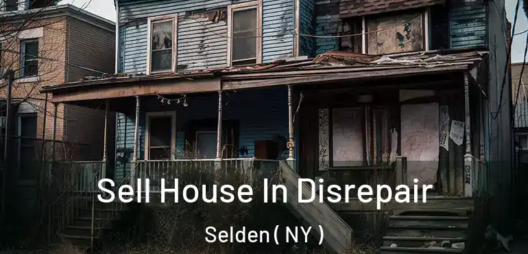  Sell House In Disrepair Selden ( NY )