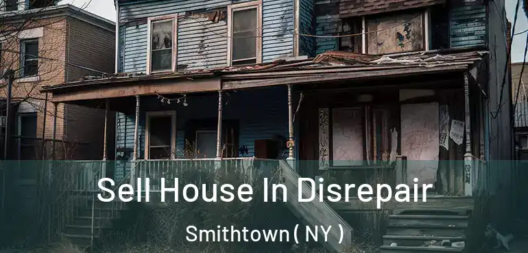  Sell House In Disrepair Smithtown ( NY )