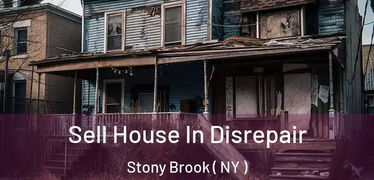  Sell House In Disrepair Stony Brook ( NY )