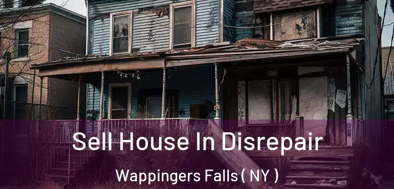  Sell House In Disrepair Wappingers Falls ( NY )