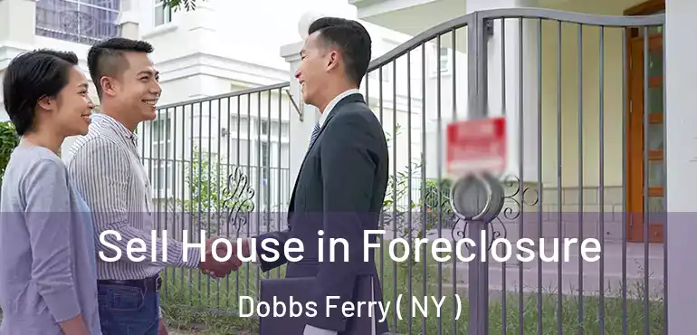 Sell House in Foreclosure Dobbs Ferry ( NY )