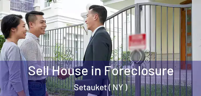  Sell House in Foreclosure Setauket ( NY )